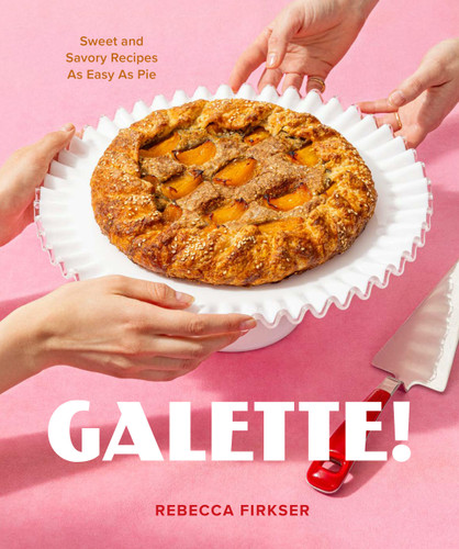Galette!: Sweet and Savory Recipes as Easy as Pie book cover by Rebecca Firkser