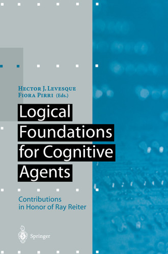 Logical Foundations for Cognitive Agents: Contributions in Honor of Ray Reiter (Artificial Intelligence) book cover by 