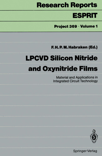 LPCVD Silicon Nitride and Oxynitride Films: Material and Applications in Integrated Circuit Technology (Research Reports Esprit #1) book cover by 