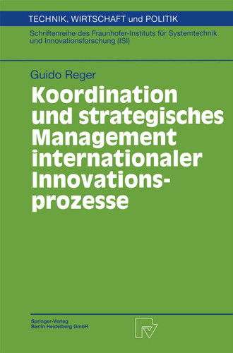 Koordination und strategisches Management internationaler Innovationsprozesse (Technik, Wirtschaft und Politik #25) book cover by Guido Reger