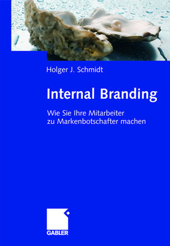 Internal Branding: Wie Sie Ihre Mitarbeiter zu Markenbotschaftern machen book cover by Holger Schmidt