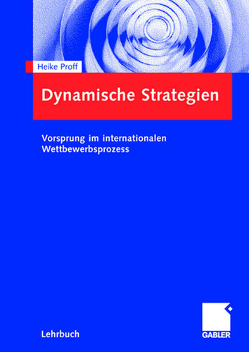 Dynamische Strategien: Vorsprung im internationalen Wettbewerbsprozess book cover by Heike Proff