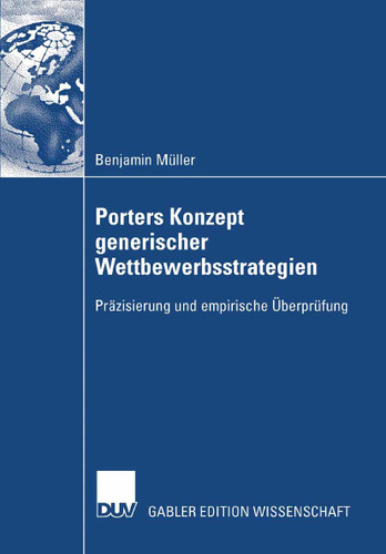 Porters Konzept generischer Wettbewerbsstrategien: Präzisierung und empirische Überprüfung book cover by Benjamin Müller