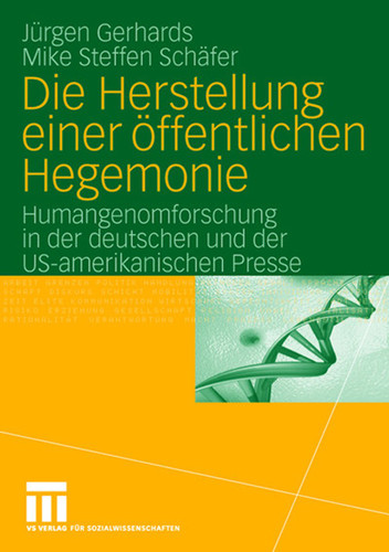 Die Herstellung einer öffentlichen Hegemonie: Humangenomforschung in der deutschen und der US-amerikanischen Presse book cover by Jürgen Gerhards, Mike S. Schäfer