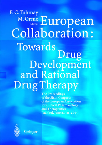 European Collaboration: Towards Drug Developement and Rational Drug Therapy: Proceedings of the Sixth Congress of the European Association for Clinical Pharmacology and Therapeutics Istanbul, June 24 – 28, 2003 book cover by 