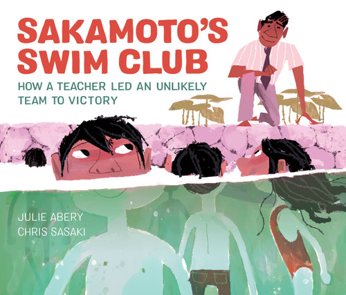 Sakamoto's Swim Club: How a Teacher Led an Unlikely Team to Victory book cover by Julie Abery