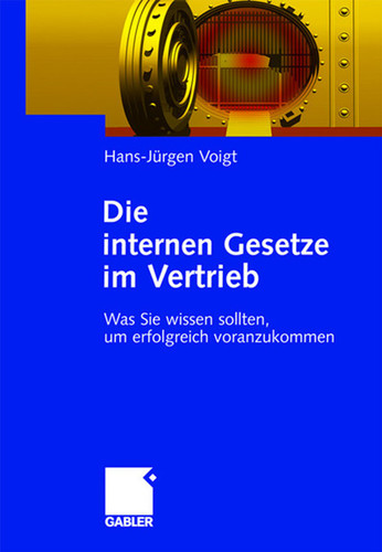 Die internen Gesetze im Vertrieb: Was Sie wissen sollten, um erfolgreich voranzukommen book cover by Hans-Jürgen Voigt
