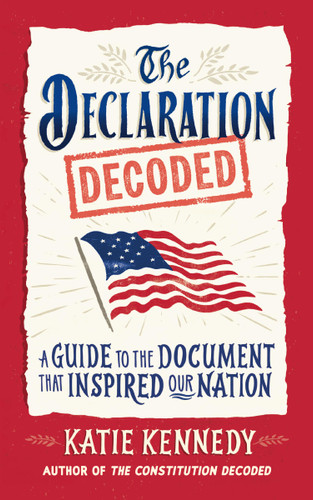 The Declaration Decoded: A Guide to the Document That Inspired Our Nation book cover by Katie Kennedy