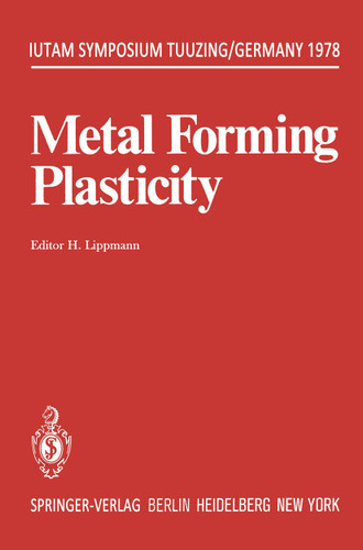 Metal Forming Plasticity: Symposium Tutzing/Germany August 28 – September 3, 1978 (IUTAM Symposia) book cover by 