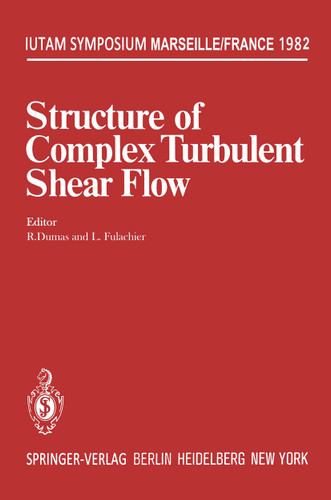 Structure of Complex Turbulent Shear Flow: Symposium, Marseille, France August 31 – September 3, 1982 (IUTAM Symposia) book cover by 