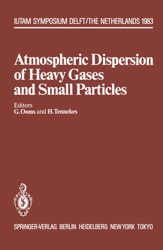 Atmospheric Dispersion of Heavy Gases and Small Particles: Symposium, Delft, The Netherlands August 29 – September 2, 1983 (IUTAM Symposia) book cover by 