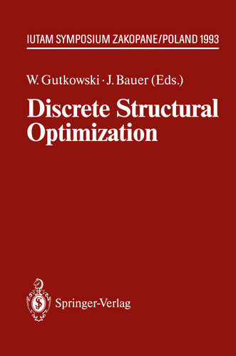 Discrete Structural Optimization: IUTAM Symposium Zakopane, Poland August 31 – September 3, 1993 (IUTAM Symposia) book cover by 