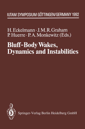 Bluff-Body Wakes, Dynamics and Instabilities: IUTAM Symposium, Göttingen, Germany September 7–11, 1992 (IUTAM Symposia) book cover by 