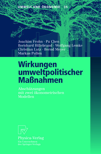 Wirkungen umweltpolitischer Maßnahmen: Abschätzungen mit zwei ökonometrischen Modellen (Umwelt und Ökonomie #35) book cover by Joachim Frohn, Pu Chen, Bernhard Hillebrand, Wolfgang Lemke, Christian Lutz, Bernd Meyer, Markus Pullen