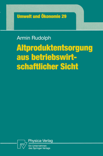 Altproduktentsorgung aus betriebswirtschaftlicher Sicht (Umwelt und Ökonomie #29) book cover by Armin Rudolph
