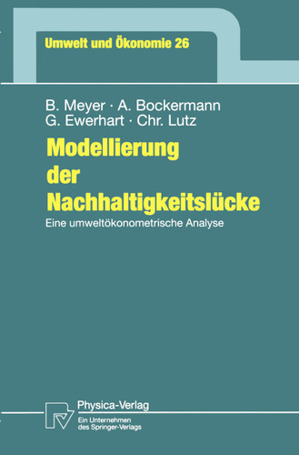 Modellierung der Nachhaltigkeitslücke: Eine umweltökonometrische Analyse (Umwelt und Ökonomie #26) book cover by Bernd Meyer, Andreas Bockermann, Georg Ewerhart, Christian Lutz