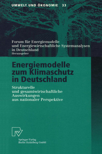 Energiemodelle zum Klimaschutz in Deutschland: Strukturelle und gesamtwirtschaftliche Auswirkungen aus nationaler Perspektive (Umwelt und Ökonomie #33) book cover by 