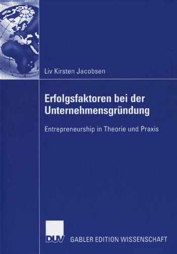 Erfolgsfaktoren bei der Unternehmensgründung: Entrepreneurship in Theorie und Praxis book cover by Liv Kirsten Jacobsen