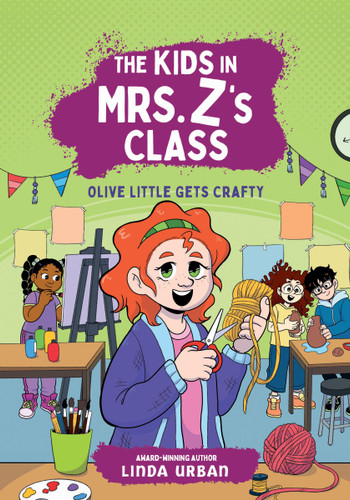 The Kids in Mrs. Z's Class: Olive Little Gets Crafty (The Kids in Mrs. Z's Class #7) book cover by Linda Urban