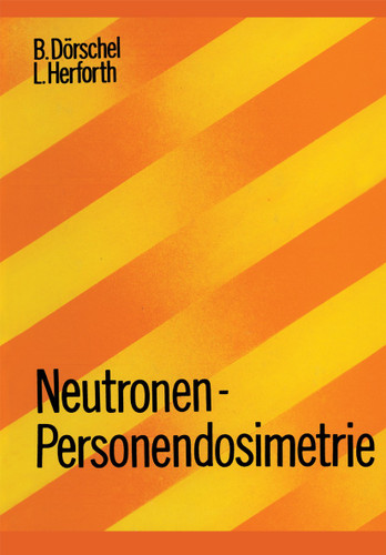 Neutronen-Personendosimetrie (Lehrbücher und Monographien aus dem Gebiete der exakten Wissenschaften #7) book cover by B. Dörschel, Herforth