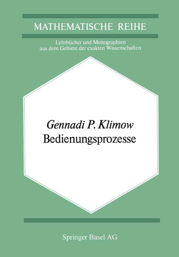 Bedienungsprozesse (Lehrbücher und Monographien aus dem Gebiete der exakten Wissenschaften #68) book cover by G.P. Klimow