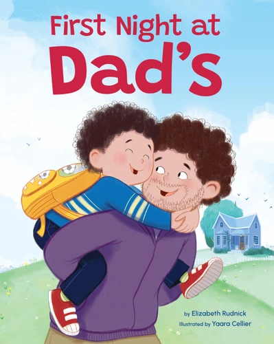 First Night at Dad's: A Reassuring Book about Divorce, Separation, and Family Changes book cover by Elizabeth Rudnick