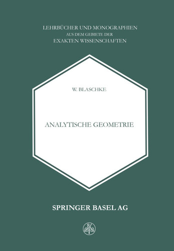Analytische Geometrie (Lehrbücher und Monographien aus dem Gebiete der exakten Wissenschaften #16) book cover by W. Blaschke