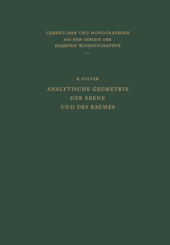 Analytische Geometrie der Ebene und des Raumes (Lehrbücher und Monographien aus dem Gebiete der exakten Wissenschaften #4) book cover by Rudolf Fueter