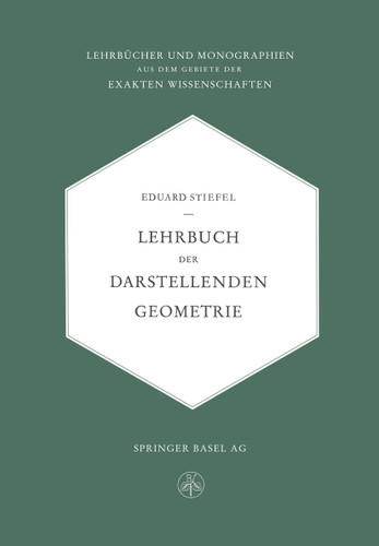 Lehrbuch der Darstellenden Geometrie (Lehrbücher und Monographien aus dem Gebiete der exakten Wissenschaften #11) book cover by Eduard L. Stiefel