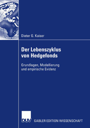 Der Lebenszyklus von Hedgefonds: Grundlagen, Modellierung und empirische Evidenz book cover by Dieter G. Kaiser
