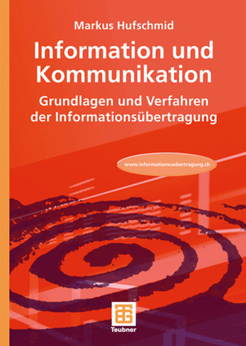 Information und Kommunikation: Grundlagen und Verfahren der Informationsübertragung book cover by Markus Hufschmid