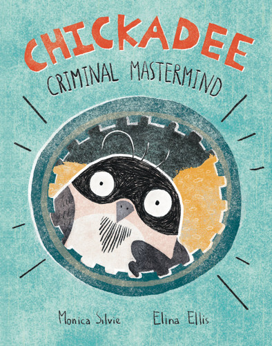 Chickadee: Criminal Mastermind book cover by Monica Silvie