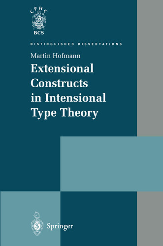 Extensional Constructs in Intensional Type Theory (Distinguished Dissertations) book cover by Martin Hofmann