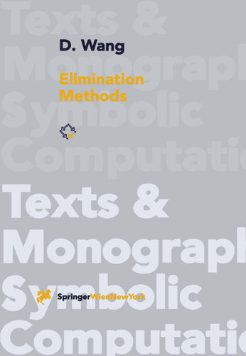 Elimination Methods (Texts & Monographs in Symbolic Computation) book cover by D. Wang