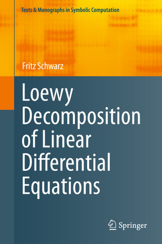 Loewy Decomposition of Linear Differential Equations (Texts & Monographs in Symbolic Computation) book cover by Fritz Schwarz