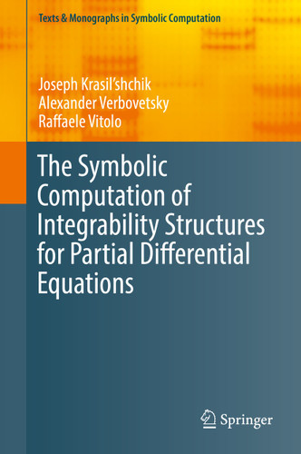 The Symbolic Computation of Integrability Structures for Partial Differential Equations (Texts & Monographs in Symbolic Computation) book cover by Joseph Krasil'shchik, Alexander Verbovetsky, Raffaele Vitolo