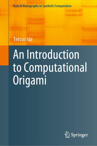 An Introduction to Computational Origami (Texts & Monographs in Symbolic Computation) book cover by Tetsuo Ida