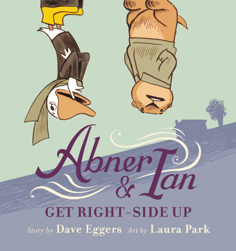 Abner & Ian Get Right-Side Up book cover by Dave Eggers