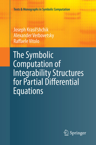 The Symbolic Computation of Integrability Structures for Partial Differential Equations (Texts & Monographs in Symbolic Computation) book cover by Joseph Krasil'shchik, Alexander Verbovetsky, Raffaele Vitolo
