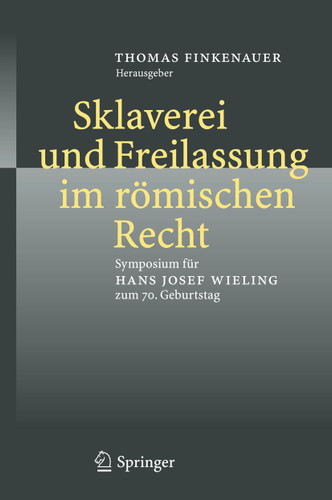 Sklaverei und Freilassung im römischen Recht: Symposium für Hans Josef Wieling zum 70. Geburtstag book cover by 