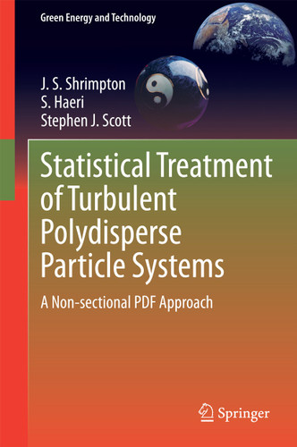 Statistical Treatment of Turbulent Polydisperse Particle Systems: A Non-sectional PDF Approach (Green Energy and Technology) book cover by J.S. Shrimpton, S. Haeri, Stephen J. Scott