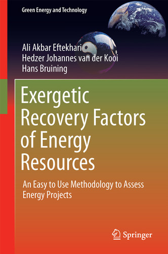 Exergetic Recovery Factors of Energy Resources: An Easy to Use Methodology to Assess Energy Projects (Green Energy and Technology) book cover by Ali Akbar Eftekhari, Hedzer Johannes van der Kooi, Hans Bruining