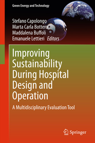 Improving Sustainability During Hospital Design and Operation: A Multidisciplinary Evaluation Tool (Green Energy and Technology) book cover by 