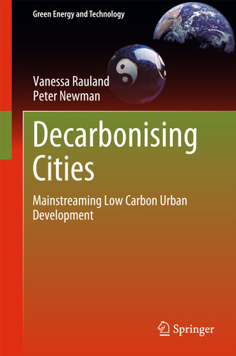 Decarbonising Cities: Mainstreaming Low Carbon Urban Development (Green Energy and Technology) book cover by Vanessa Rauland, Peter Newman