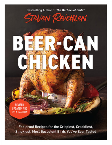 Beer-Can Chicken: Foolproof Recipes for the Crispiest, Crackliest, Smokiest, Most Succulent Birds You’ve Ever Tasted (Revised) book cover by Steven Raichlen