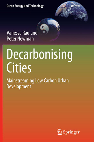 Decarbonising Cities: Mainstreaming Low Carbon Urban Development (Green Energy and Technology) book cover by Vanessa Rauland, Peter Newman