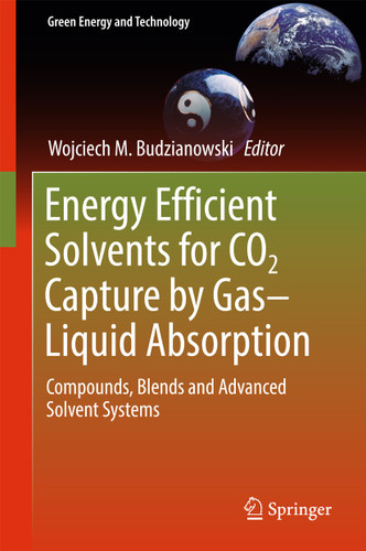 Energy Efficient Solvents for CO2 Capture by Gas-Liquid Absorption: Compounds, Blends and Advanced Solvent Systems (Green Energy and Technology) book cover by 