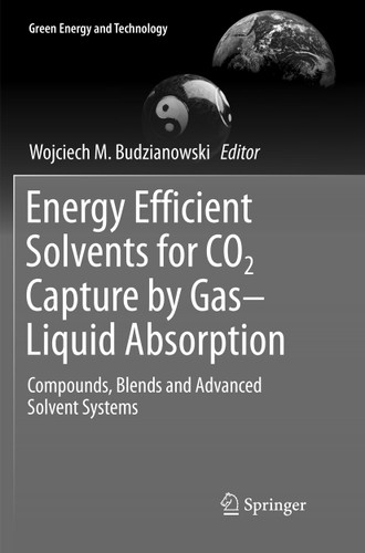Energy Efficient Solvents for CO2 Capture by Gas-Liquid Absorption: Compounds, Blends and Advanced Solvent Systems (Green Energy and Technology) book cover by 