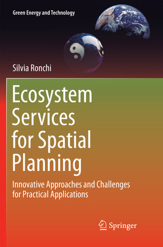Ecosystem Services for Spatial Planning: Innovative Approaches and Challenges for Practical Applications (Green Energy and Technology) book cover by Silvia Ronchi