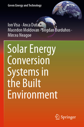 Solar Energy Conversion Systems in the Built Environment (Green Energy and Technology) book cover by Ion Visa, Anca Duta, Macedon Moldovan, Bogdan Burduhos, Mircea Neagoe